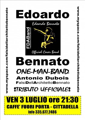 EDOARDO BENNATO , ANTONIO DUBOIS , FDAB-FALSIDELLARCHITETTOBENNATO , COVER BAND , COVER BAND EDOARDO BENNATO , COVER BAND UFFICIALE DI EDOARDO BENNATO , COVER BAND UFFICIALMENTE RICONOSCIUTA DA EDOARDO BENNATO , EDOARDO BENNATO COVER BAND , EDOARDO BENNATO COVER BAND UFFICIALE , TRIBUTE BAND , TRIBUTE BAND UFFICIALE , TRIBUTE BAND UFFICIALMENTE RICONOSCIUTA DA EDOARDO BENNATO , TRIBUTE BAND EDOARDO BENNATO , EDOARDO BENNATO TRIBUTE BAND , EDOARDO BENNATO TRIBUTE BAND UFFICIALE , UFFICIALMENTE RICONOSCIUTI DA GIORGIO BENNATO , EDIZIONI MUSICALI CINQUANTACINQUE CAFFE' FUORI PORTA - CITTADELLA 3 LUGLIO 2009 - PADOVA